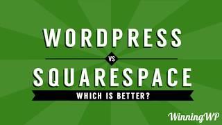 WordPress vs Squarespace - Which Is The Better Website Builder?