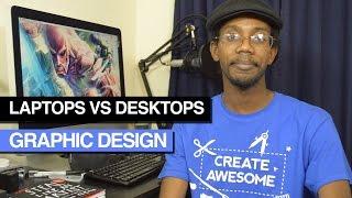 Graphic Design Laptops vs Desktops