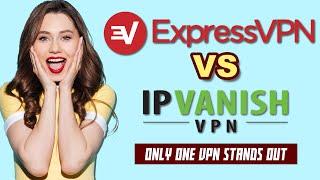 ExpressVPN vs IPVanish VPN: One Can PROTECT Your PRIVACY
