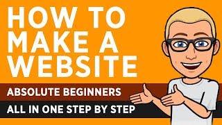 How To Make a Website - Absolute Beginners - All in One Step by Step - 2019
