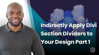 How to Indirectly Apply Divi Section Dividers to Your Design Part 1