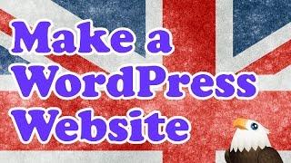 How to Make a Wordpress Website from Scratch (UK Version) - Easy!