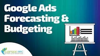 Google Ads Forecast Tool and Budgeting - Free Budgeting Spreadsheet