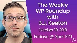 The WP Weekly Roundup with B.J. Keeton (October 19, 2018)