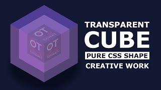 Html5 CSS3 Cube Shape - Cube inside a Transparent Cube - Pure CSS Shape Tutorial