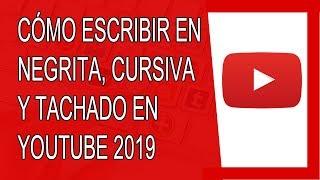 Cómo Escribir en Negrita, Cursiva y Tachado en Youtube 2019