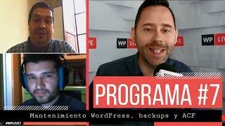 Programa 7 | Mantenimiento WordPress, backups y ACF  #WPLIVE7