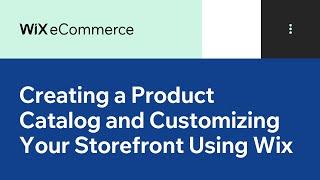 Creating a Product Catalog and Customizing Your Storefront Using Wix | Wix.com