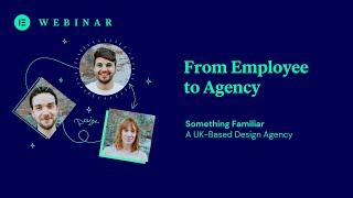 Webinar w/ Something Familiar: From Employees to Agency