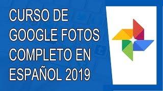 Curso de Google Fotos Completo en Español 2019