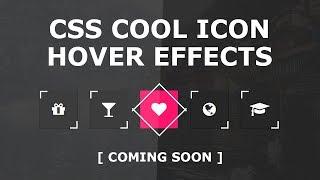 Css Cool Icon Hover Effects - Coming SOON