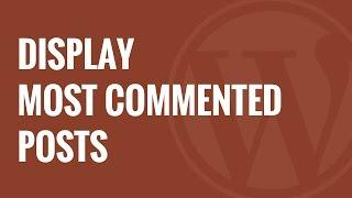 How to Display Most Commented Posts in WordPress