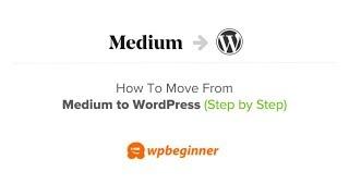How to Properly Move from Medium to WordPress (2019)