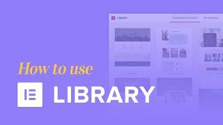 How to Use the Template Library With the Elementor Page Builder