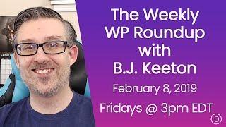 The Weekly WP Roundup with B.J. Keeton (February 8, 2019)