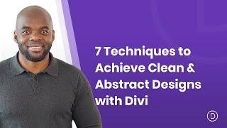 7 Techniques to Achieve Clean & Abstract Designs with Divi