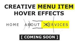 CSS Creative Menu Item Hover Effects - Coming SOON