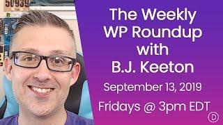 The Weekly WP Roundup with B.J. Keeton (September 13, 2019)