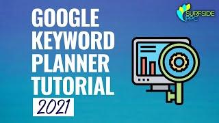 Google Keyword Planner Tutorial 2021 - How to do Keyword Research with the Free Google Keyword Tool