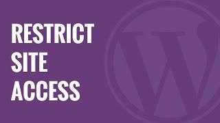How to Restrict WordPress Site Access by IP or Logged In Users