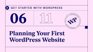 Getting Started With WordPress / Lesson 06: Planning Your First WordPress Website
