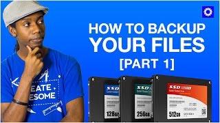 How To Backup Your Files [Part 1]