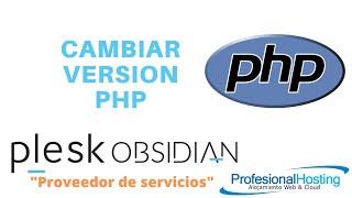 Cambiar versión de php en Plesk Obsidian interfaz proveedor de servicios
