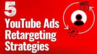 5 YouTube Retargeting Strategies to Use in 2022 and Beyond