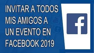 Cómo Invitar a Todos mis Amigos a un Evento en Facebook 2019