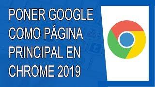 Cómo Poner Google como Página Principal en Google Chrome 2019