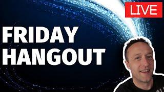 FRIDAY HANGOUT LIVE + CHAT + FUN + QUESTIONS