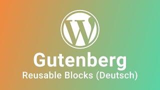 WordPress: Reusable Gutenberg Blocks vorgestellt (Deutsch)