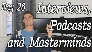 Interviews, Podcasts  and Masterminds | Starting a Kickstarter Day #26