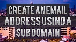 How To Create An Email Address Using A Sub Domain