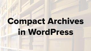 How to Create Compact Archives in WordPress