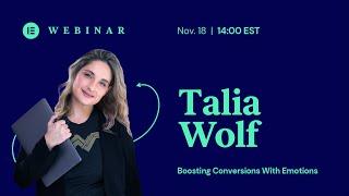 Webinar w/ Talia Wolf: Boosting Conversions With Emotions