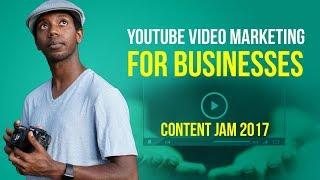 In-Depth YouTube Marketing for Businesses | Content Jam 2017