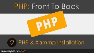PHP Front To Back [Part 2] - PHP7 & Xammp Installation