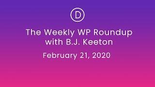 The Weekly WP Roundup with B.J. Keeton (February 21, 2020)