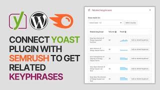 How To Connect Yoast SEO WordPress Plugin With Semrush To Get Related Keyphrases?