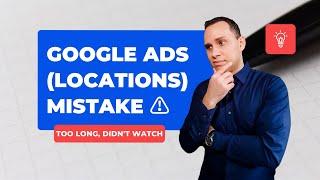 Google Ads (Locations) Mistake ️ #shorts