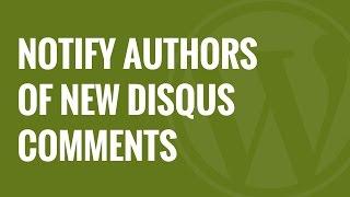 How to Notify Post Authors of New Disqus Comments in WordPress