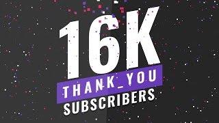 16k Subscribers - Thank you All