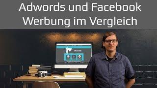 Facebook und Adwords Werbung im Vergleich und Tipps. Tutorial 2019 deutsch