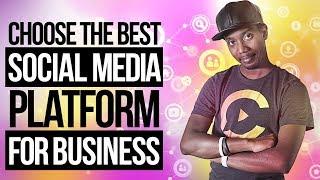 CHOOSING THE BEST SOCIAL MEDIA PLATFORM FOR YOUR BUSINESS IN 2019 (CONTENT MARKETING)