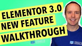 Elementor 3.0 - New Feature Walkthrough