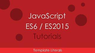JavaScript ES6 / ES2015 - [05] Template Literals