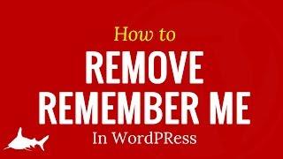 How to Remove the Remember Me Option from Your WordPress Login
