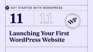 Getting Started With WordPress / Lesson 11: Launching Your First WordPress Website