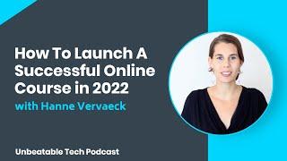 The Right (and WRONG) Way to Launch Your First Online Course with Hanne Vervaeck
